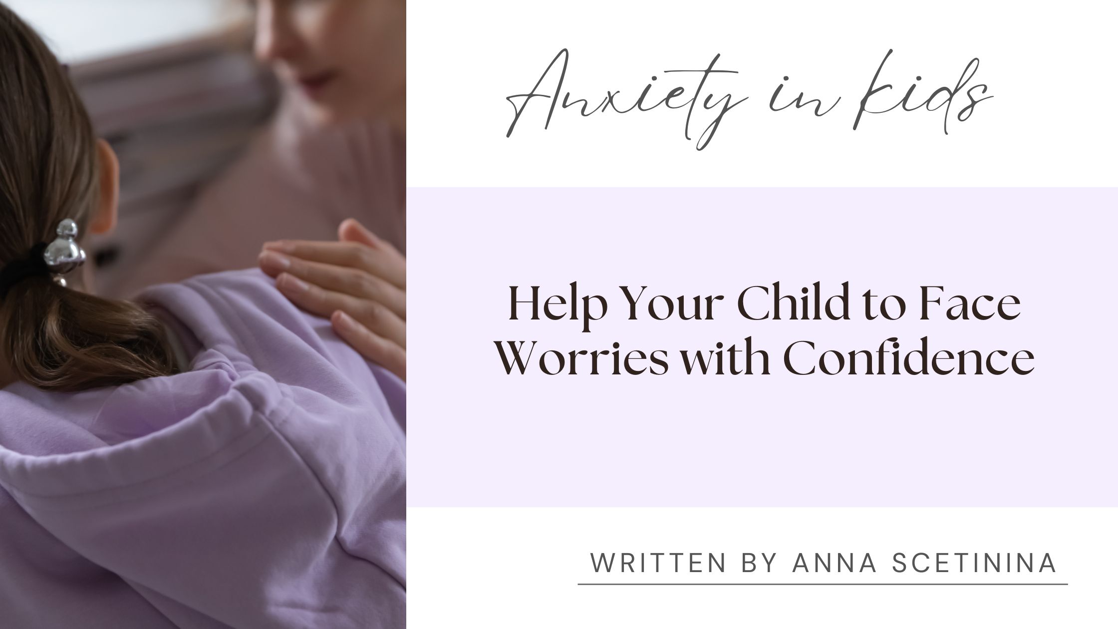 How to Help Kids Anxiety: Help Your Child to Face Worries with Confidence